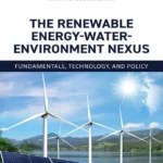 خرید و دانلود نسخه کامل کتاب 
The Renewable Energy-Water-Environment Nexus: Fundamentals, Technology, and Policy