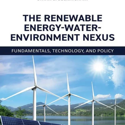 خرید و دانلود نسخه کامل کتاب 
The Renewable Energy-Water-Environment Nexus: Fundamentals, Technology, and Policy