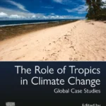 خرید و دانلود نسخه کامل کتاب 
The Role of Tropics in Climate Change: Global Case Studies