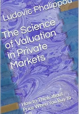 خرید و دانلود نسخه کامل کتاب The Science of Valuation in Private Markets: How to Think about Price When You Buy to Sell