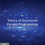 خرید و دانلود نسخه کامل کتاب 
Theory of Structured Parallel Programming