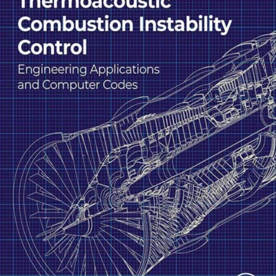 خرید و دانلود نسخه کامل کتاب 
Thermoacoustic Combustion Instability Control: Engineering Applications and Computer Codes