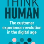 خرید و دانلود نسخه کامل کتاب 
Think Human: The Customer Experience Revolution in the Digital Age
