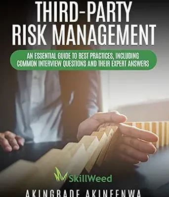 خرید و دانلود نسخه کامل کتاب THIRD-PARTY RISK MANAGEMENT: An Essential Guide to Best Practices, Including Common Interview Questions and Their Expert Answers