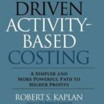 خرید و دانلود نسخه کامل کتاب Time-Driven Activity-Based Costing: A Simpler and More Powerful Path to Higher Profits Kindle Edition