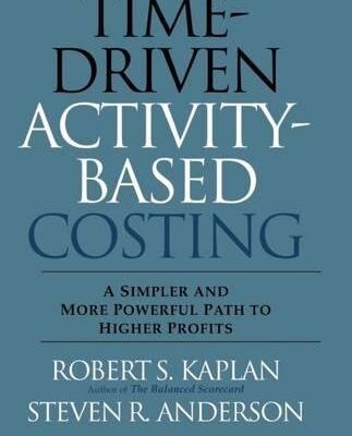 خرید و دانلود نسخه کامل کتاب Time-Driven Activity-Based Costing: A Simpler and More Powerful Path to Higher Profits Kindle Edition