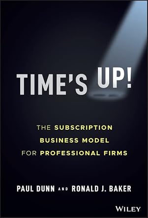 خرید و دانلود نسخه کامل کتاب Time’s Up!: The Subscription Business Model for Professional Firms_6a64d5f9541d9.jpeg خرید و دانلود نسخه کامل کتاب Time’s Up!: The Subscription Business Model for Professional Firms