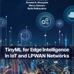 خرید و دانلود نسخه کامل کتاب 
TinyML for Edge Intelligence in IoT and LPWAN Networks