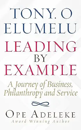 خرید و دانلود نسخه کامل کتاب TONY. O ELUMELU LEADING BY EXAMPLE: A Journey of Business, Philanthropy and Service_6a653d7fb20ca.webp خرید و دانلود نسخه کامل کتاب TONY. O ELUMELU LEADING BY EXAMPLE: A Journey of Business, Philanthropy and Service