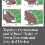 خرید و دانلود نسخه کامل کتاب 
Topology Optimization and AI-based Design of Power Electronic and Electrical Devices: Principles and Methods