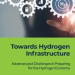 خرید و دانلود نسخه کامل کتاب 
Towards Hydrogen Infrastructure: Advances and Challenges in Preparing for the Hydrogen Economy
