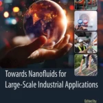 خرید و دانلود نسخه کامل کتاب 
Towards Nanofluids for Large-Scale Industrial Applications