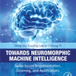 خرید و دانلود نسخه کامل کتاب 
Towards Neuromorphic Machine Intelligence: Spike-Based Representation, Learning, and Applications
