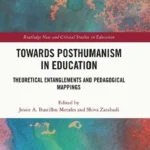 خرید و دانلود نسخه کامل کتاب 
Towards Posthumanism in Education: Theoretical Entanglements and Pedagogical Mappings