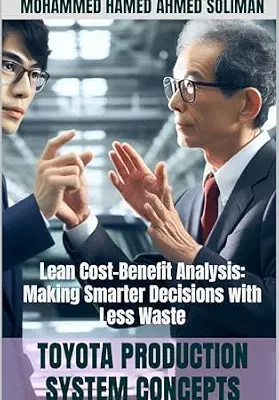 خرید و دانلود نسخه کامل کتاب Toyota Production System Concepts: Lean Cost-Benefit Analysis: Making Smarter Decisions with Less Waste
