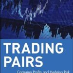 خرید و دانلود نسخه کامل کتاب Trading Pairs: Capturing Profits and Hedging Risk with Statistical Arbitrage Strategies (Wiley Trading Book 216)