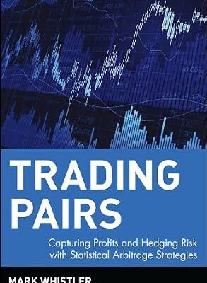 خرید و دانلود نسخه کامل کتاب Trading Pairs: Capturing Profits and Hedging Risk with Statistical Arbitrage Strategies (Wiley Trading Book 216)