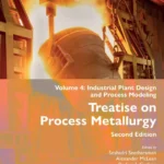 خرید و دانلود نسخه کامل کتاب 
Treatise on Process Metallurgy: Volume 4: Industrial Plant Design and Process Modeling 2nd Edition