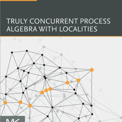 خرید و دانلود نسخه کامل کتاب 
Truly Concurrent Process Algebra With Localities