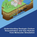خرید و دانلود نسخه کامل کتاب 
Understanding Geologic Carbon Sequestration and Gas Hydrate from Molecular Simulation