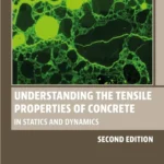 خرید و دانلود نسخه کامل کتاب 
Understanding the Tensile Properties of Concrete: In Statics and Dynamics