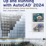 خرید و دانلود نسخه کامل کتاب 
Up and Running with AutoCAD® 2024: 2D and 3D Drawing, Design and Modeling