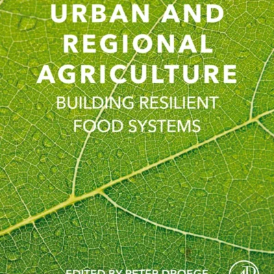 خرید و دانلود نسخه کامل کتاب 
Urban and Regional Agriculture: Building Resilient Food Systems
