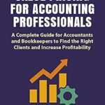 خرید و دانلود نسخه کامل کتاب Value Pricing for Accounting Professionals: A Complete Guide for Accountants and Bookkeepers to Find the Right Clients and Increase Profitability