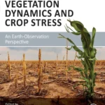 خرید و دانلود نسخه کامل کتاب 
Vegetation Dynamics and Crop Stress: An Earth-Observation Perspective