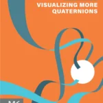 خرید و دانلود نسخه کامل کتاب 
Visualizing More Quaternions