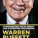 خرید و دانلود نسخه کامل کتاب Warren Buffett – 41 Fascinating Facts about Life & Investing Philosophy: The Lessons From A Legendary Investor