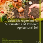 خرید و دانلود نسخه کامل کتاب 
Waste Management for Sustainable and Restored Agricultural Soil (Agricultural Soil Degradation and Restoration)