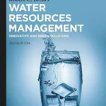 خرید و دانلود نسخه کامل کتاب 
Water Resources Management: Innovative and Green Solutions 2nd Edition