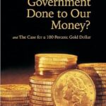 خرید و دانلود نسخه کامل کتاب What Has Government Done to Our Money? Case for the 100 Percent Gold Dollar (LvMI)