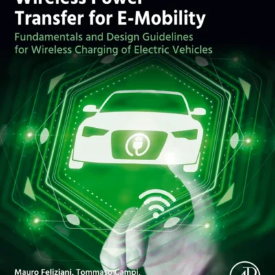 خرید و دانلود نسخه کامل کتاب 
Wireless Power Transfer for E-Mobility: Fundamentals and Design Guidelines for Wireless Charging of Electric Vehicles