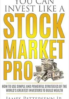خرید و دانلود نسخه کامل کتاب You Can Invest Like A Stock Market Pro: How to Use Simple and Powerful Strategies of the World’s Greatest Investors to Build Wealth