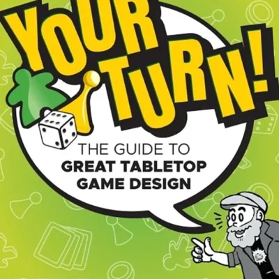 خرید و دانلود نسخه کامل کتاب 
Your Turn!: The Guide to Great Tabletop Game Design