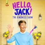 خرید و دانلود نسخه کامل کارتون Hello Jack – The Kindness Show زبان اصلی