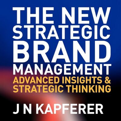 خرید و دانلود نسخه کامل کتاب New Strategic Brand Management: Advanced Insights and Strategic Thinking
