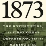 خرید و دانلود نسخه کامل کتاب 1873: The Rothschilds, the First Great Depression, and the Making of the Modern World