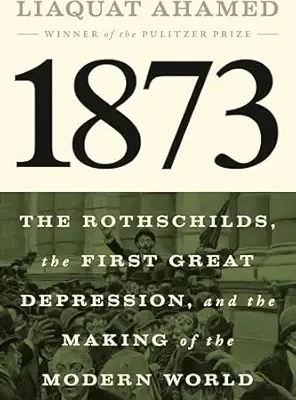 خرید و دانلود نسخه کامل کتاب 1873: The Rothschilds, the First Great Depression, and the Making of the Modern World