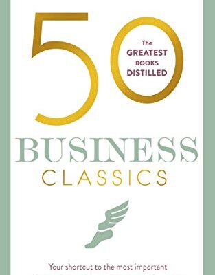 خرید و دانلود نسخه کامل کتاب 50 Business Classics: Your shortcut to the most important ideas on innovation, management and strategy Kindle Edition