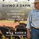 خرید و دانلود نسخه کامل کتاب A Bold Return to Giving a Damn: One Farm, Six Generations, and the Future of Food