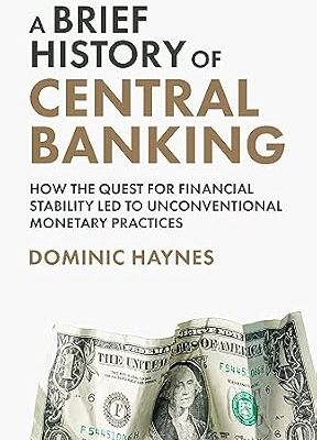 خرید و دانلود نسخه کامل کتاب A Brief History of Central Banking: How the Quest for Financial Stability Led to Unconventional Monetary Practices