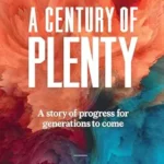خرید و دانلود نسخه کامل کتاب A Century of Plenty: A Story of Progress for Generations to Come