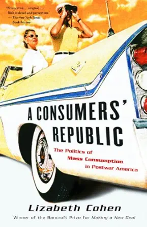 خرید و دانلود نسخه کامل کتاب A Consumers’ Republic: The Politics of Mass Consumption in Postwar America_6a6e384407f42.webp خرید و دانلود نسخه کامل کتاب A Consumers’ Republic: The Politics of Mass Consumption in Postwar America
