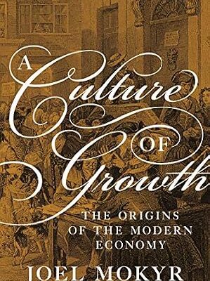 خرید و دانلود نسخه کامل کتاب A Culture of Growth: The Origins of the Modern Economy (Graz Schumpeter Lectures)