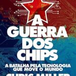 خرید و دانلود نسخه کامل کتاب A guerra dos chips: A batalha pela tecnologia que move o mundo (Portuguese Edition)