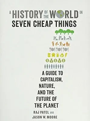 خرید و دانلود نسخه کامل کتاب A History of the World in Seven Cheap Things: A Guide to Capitalism, Nature, and the Future of the Planet