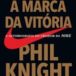 خرید و دانلود نسخه کامل کتاب A marca da vitória: A autobiografia do criador da NIKE (Portuguese Edition) Kindle Edition